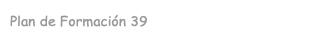Plan de Formación 39