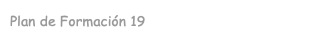 Plan de Formación 19
