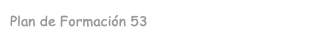 Plan de Formación 53