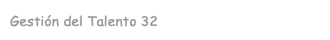 Gestión del Talento 32