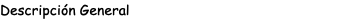 Descripción General
