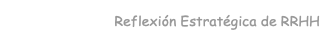 Reflexión Estratégica de RRHH 